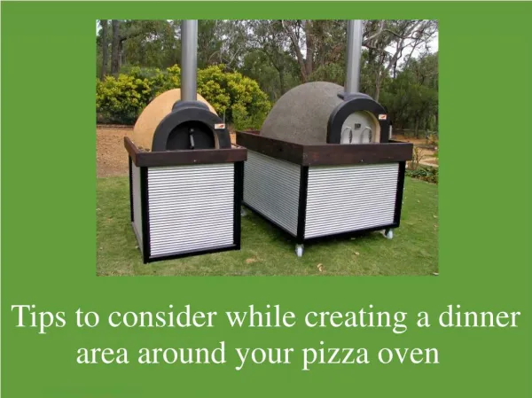 Tips To Consider While Creating A Dinner Area Around Your Pizza Oven