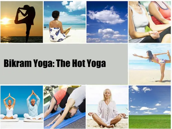 Bikram Yoga: The Hot Yoga