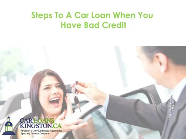 Steps To A Car Loan When You Have Bad Credit