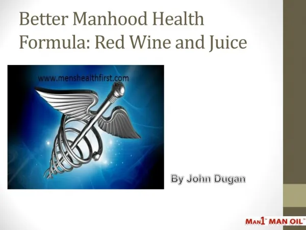 Better Manhood Health Formula: Red Wine and Juice