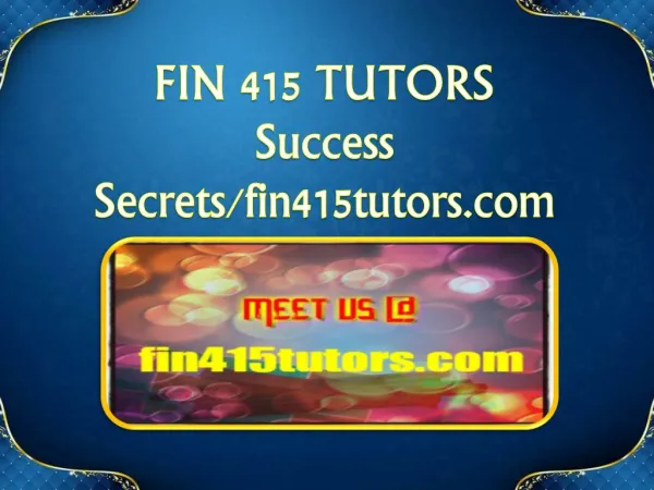 FIN 415 TUTORS Success Secrets/fin415tutors.com