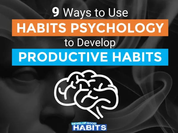 9 Ways to Use Habits Psychology to Develop Productive Habits