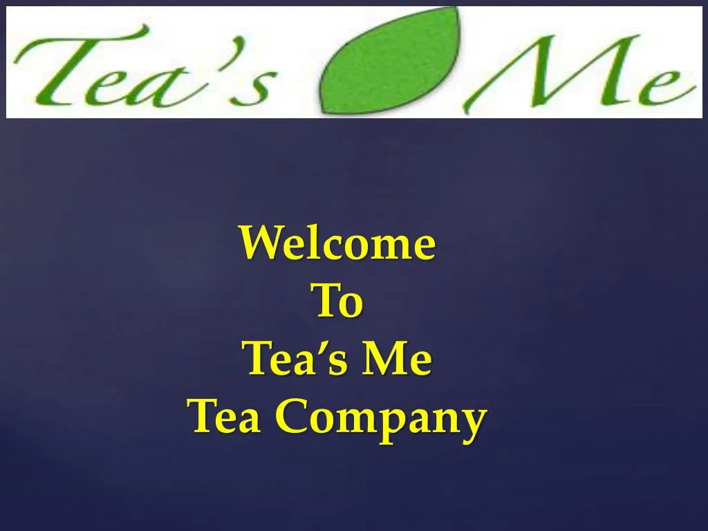 welcome to tea s me tea company