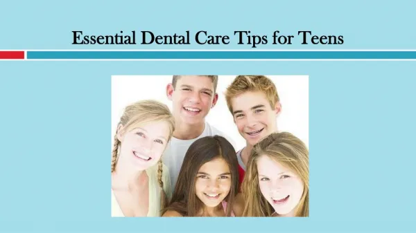 Essential Dental Care Tips for Teens