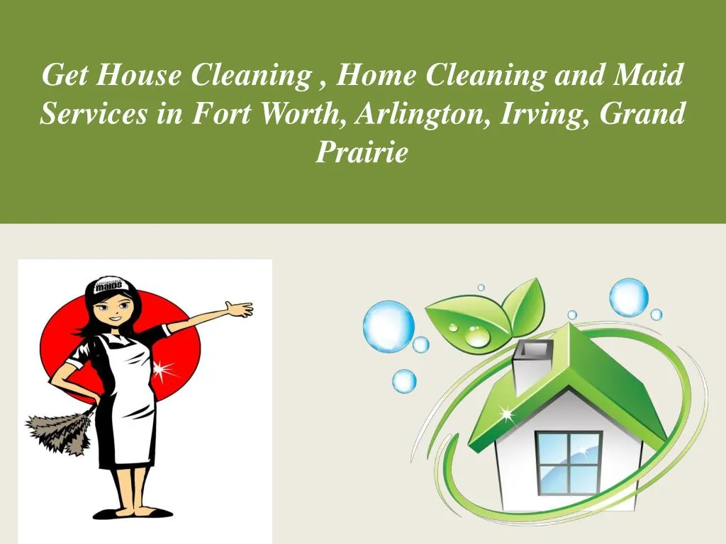 get house cleaning home cleaning and m aid services in fort worth arlington irving grand prairie