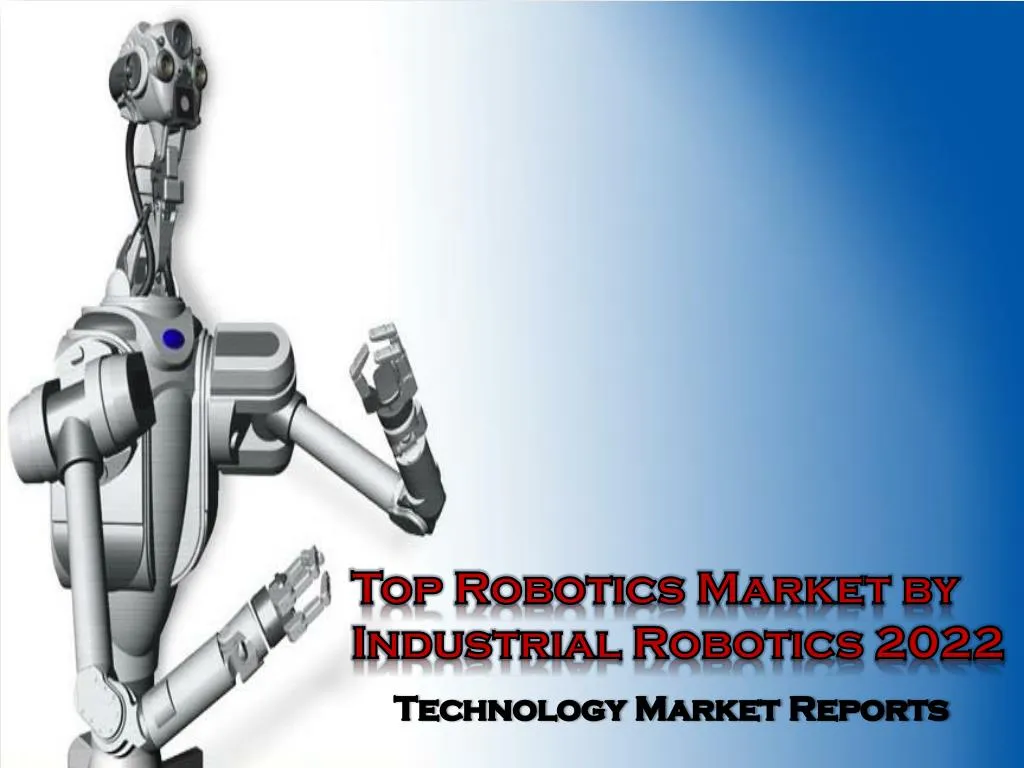 top robotics market by industrial robotics 2022