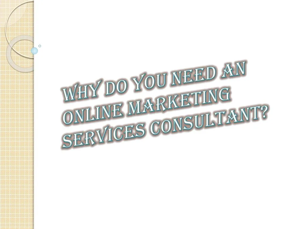 why do you need an online marketing services consultant