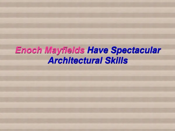 Enoch Mayfields Have Spectacular Architectural Skills