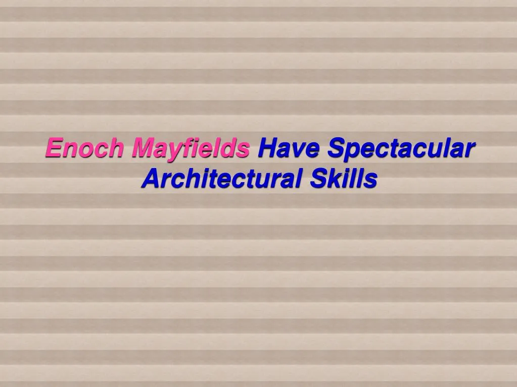 enoch mayfields have spectacular architectural