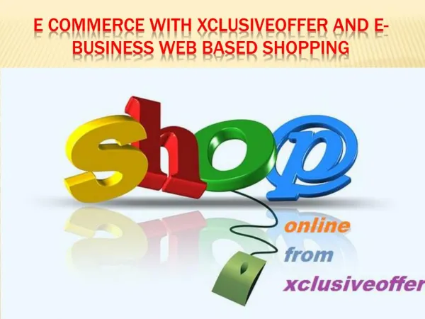 E commerce with Xclusiveoffer and E-Business web based shopping