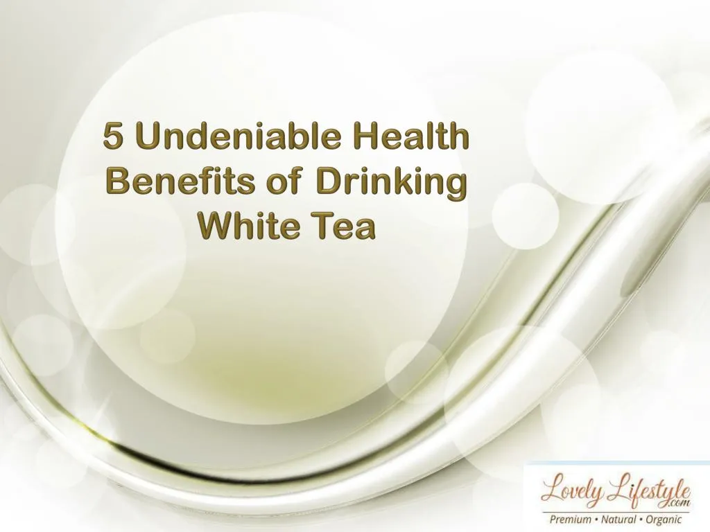 5 undeniable health benefits of drinking white tea