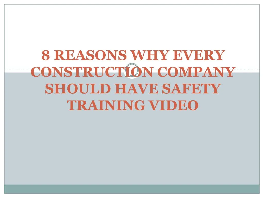8 reasons why every construction company should have safety training video