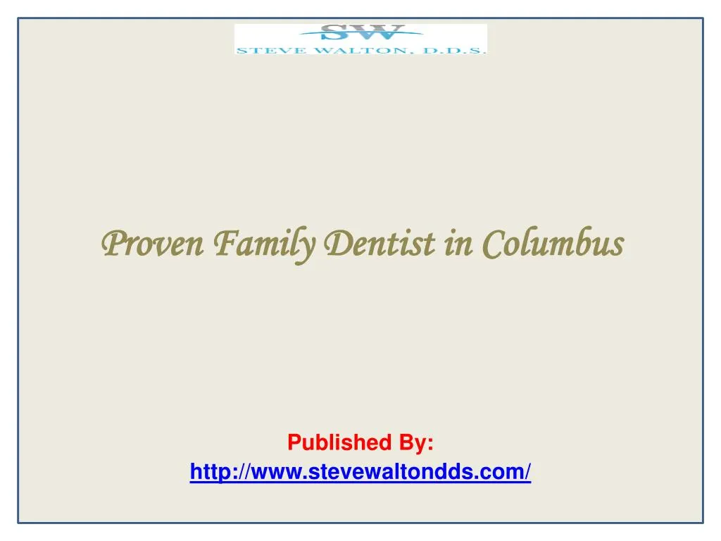 proven family dentist in columbus published by http www stevewaltondds com