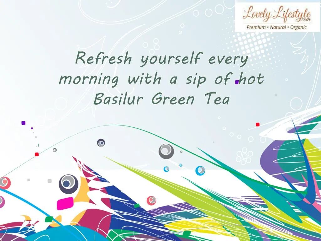 refresh yourself every morning with a sip of hot basilur green tea