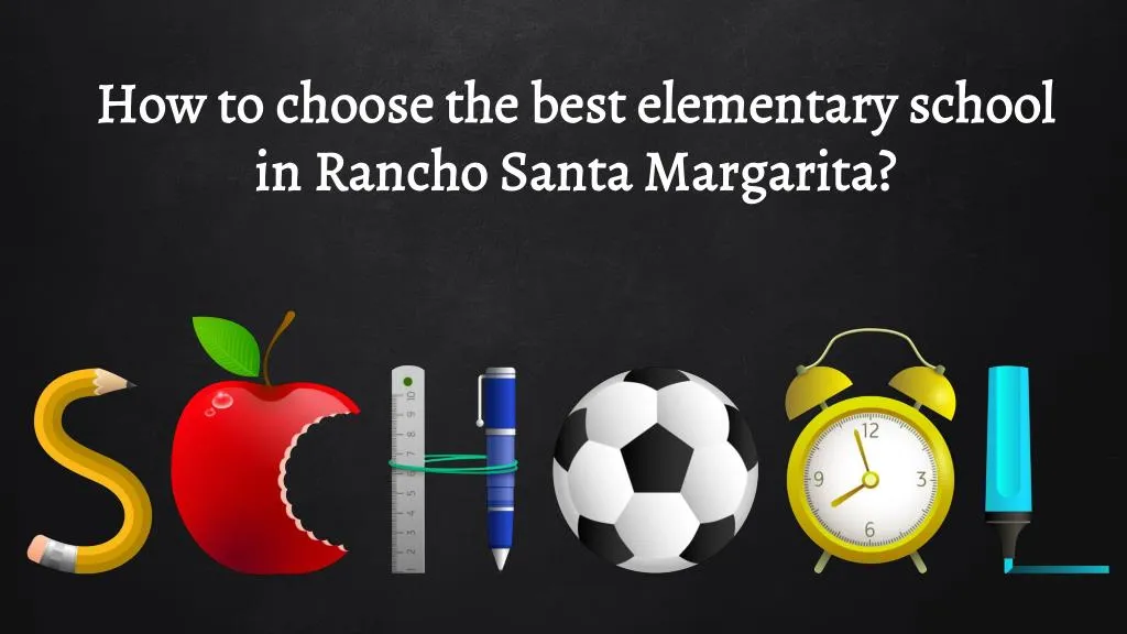 how to choose the best elementary school in rancho santa margarita