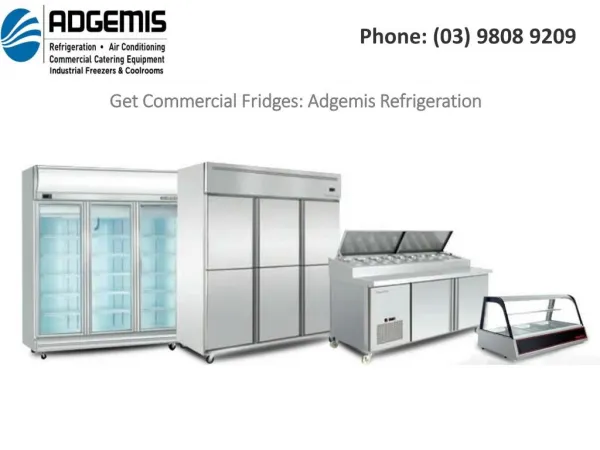 Get Commercial Fridges: Adgemis Refrigeration