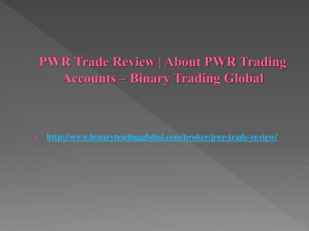 pwr trade review about pwr trading accounts binary trading global