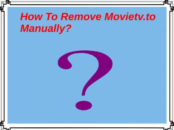 How To Remove Movietv.to Manually?
