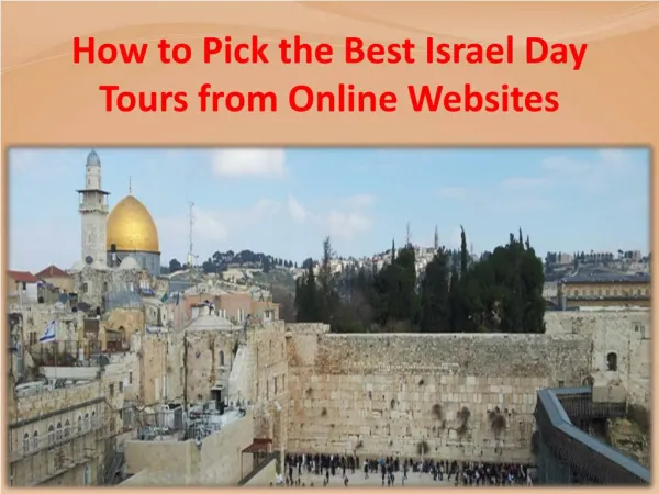 How to Pick the Best Israel Day Tours from Online Websites