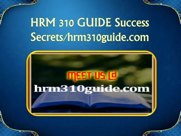 HRM 310 GUIDE Success Secrets/hrm310guide.com