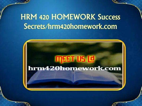 HRM 420 HOMEWORK Success Secrets/hrm420homework.com