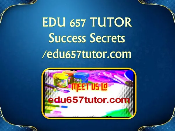 EDU 657 TUTOR Success Secrets/edu657tutor.com