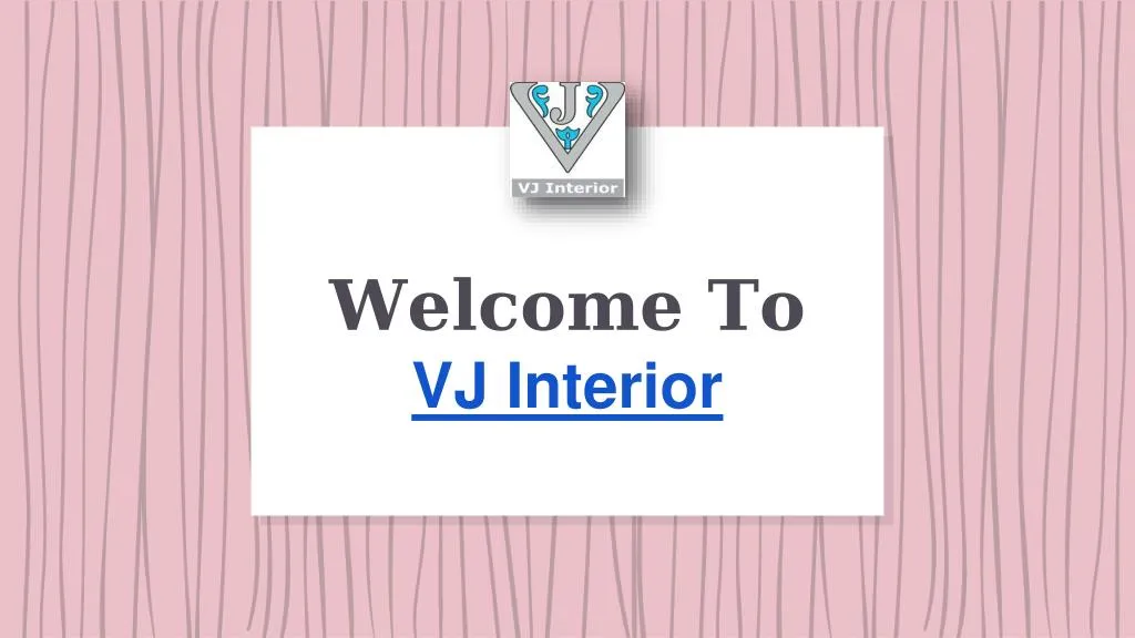 welcome to vj interior