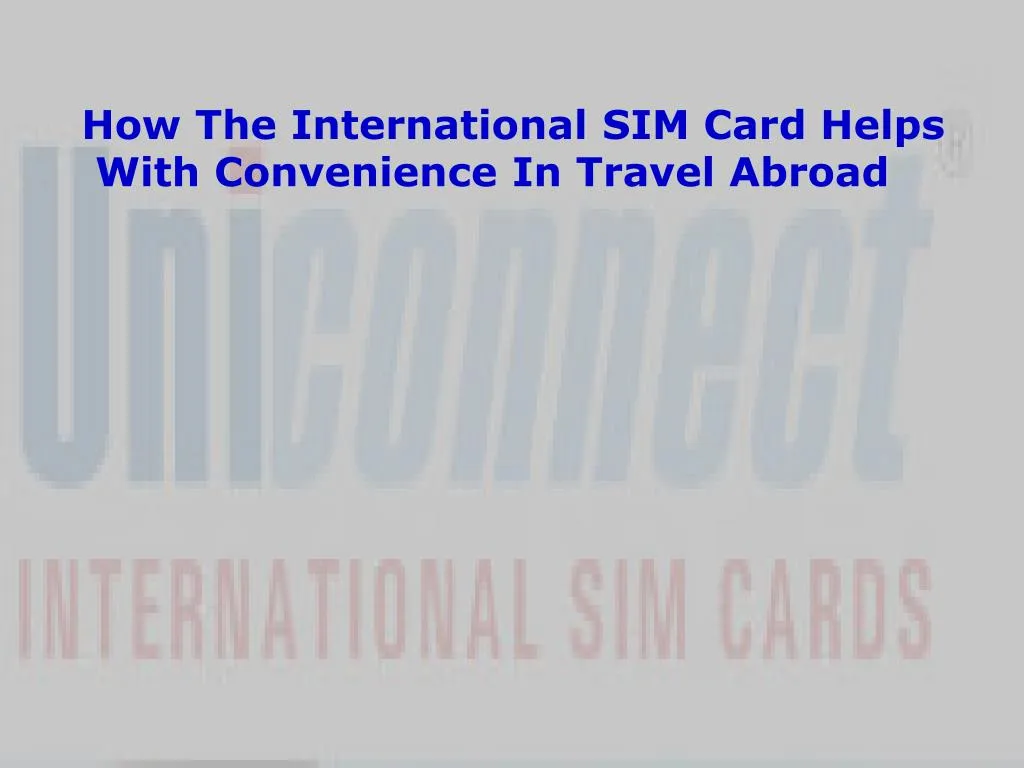 how the international sim card helps with