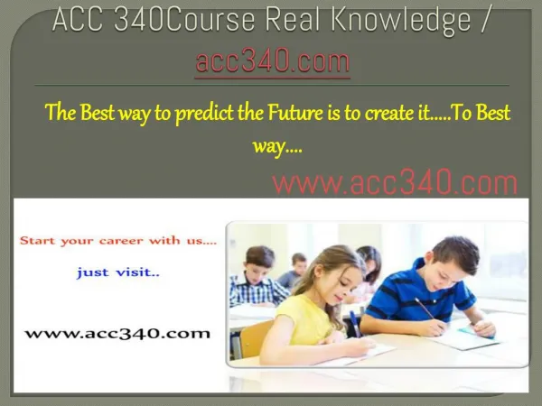 ACC 340Course Real Knowledge / acc340 dotcom