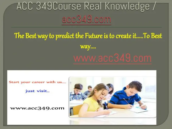 ACC 349Course Real Knowledge / acc349 dotcom