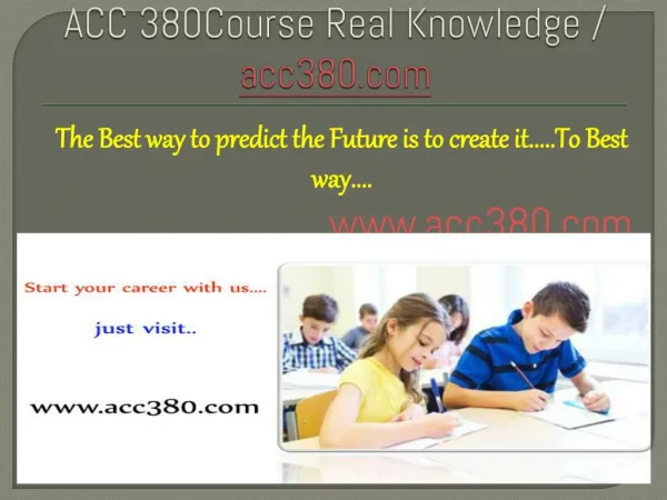 ACC 380Course Real Knowledge / acc380 dotcom