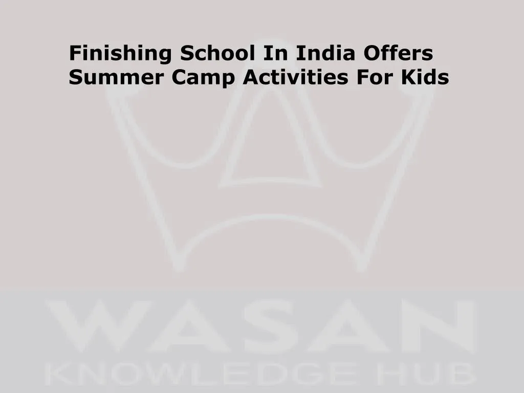 finishing school in india offers summer camp