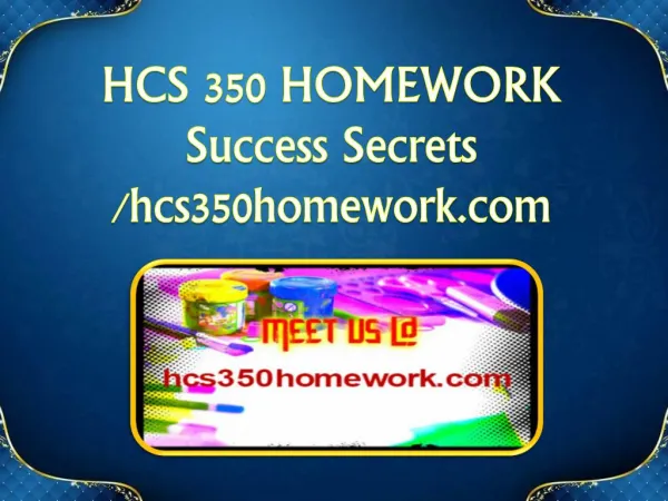 HCS 350 HOMEWORK Success Secrets/hcs350homework.com