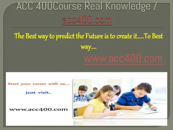 ACC 400Course Real Knowledge / acc400 dotcom