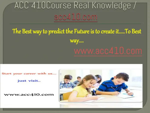 ACC 410Course Real Knowledge / acc410 dotcom