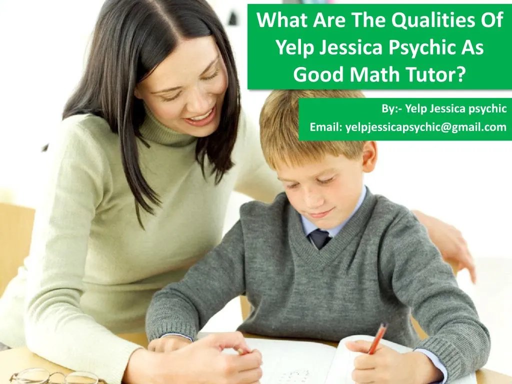 what are the qualities of yelp jessica psychic as good math tutor