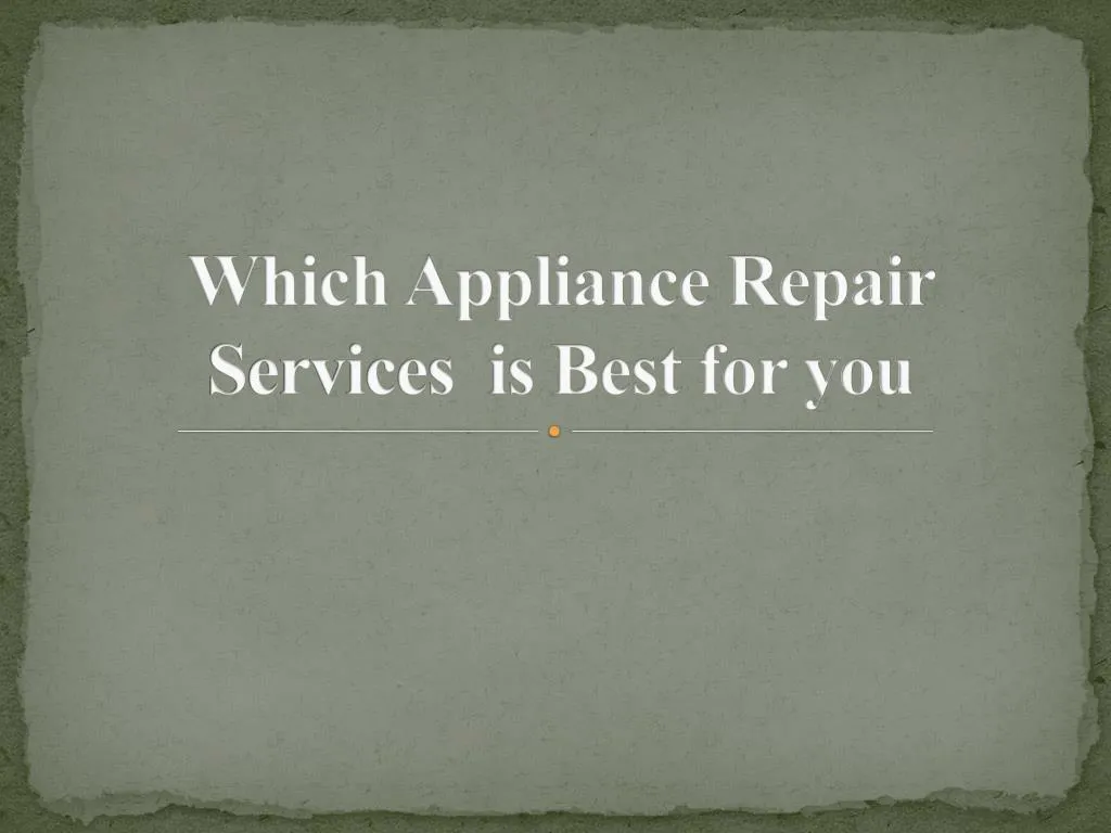 which appliance repair services is best for you