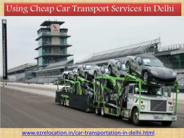Using Cheap Car Transport Services in Delhi