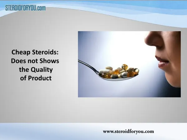 Cheap Steroids: Does not Shows the Quality of Product