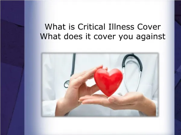 What is Critical Illness Cover? What does it cover you against?