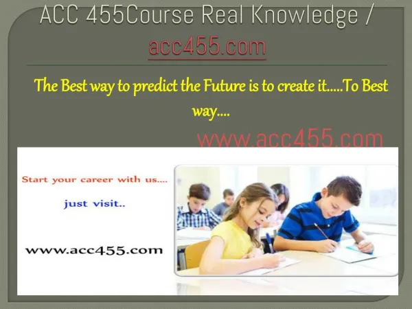 ACC 455Course Real Knowledge / acc455 dotcom