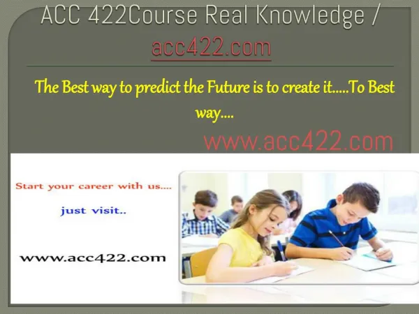 ACC 422Course Real Knowledge / acc422 dotcom