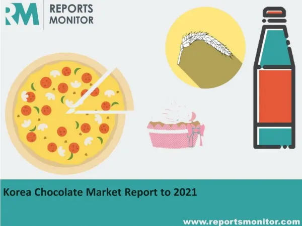 Korea Chocolate Market Application,Opportunities Report Forecast 2021