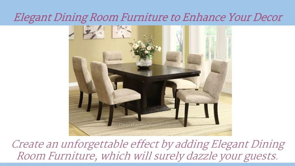 elegant dining room furniture to enhance your