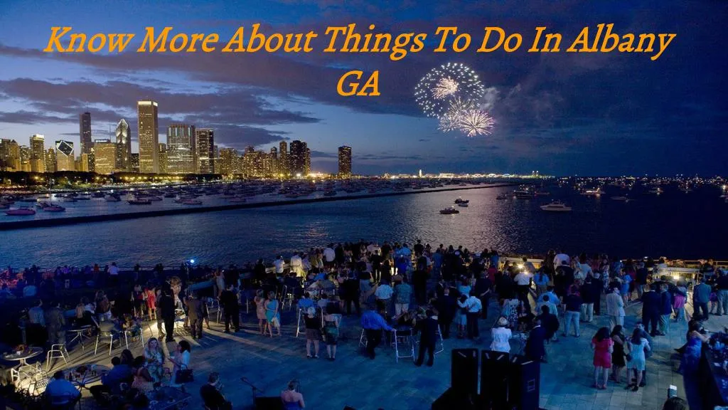 know more about things to do in albany ga