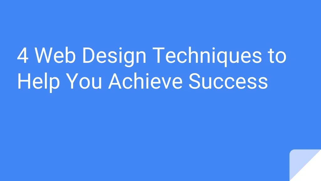 4 web design techniques to help you achieve