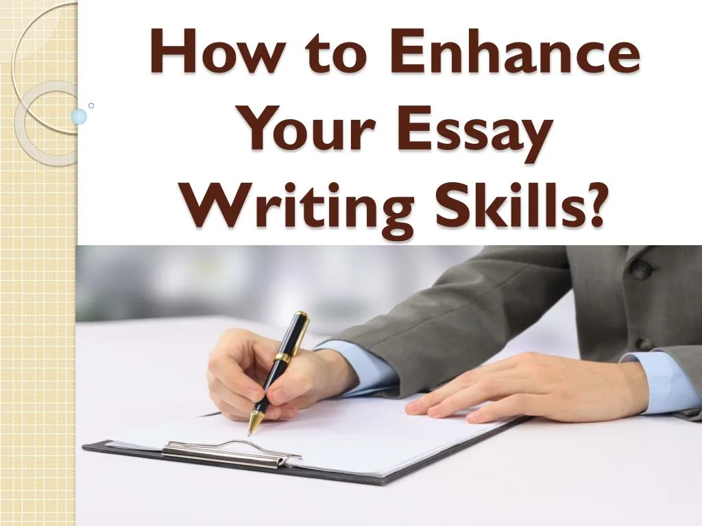 how to enhance your essay writing skills
