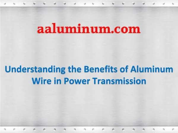 Understanding the Benefits of Aluminum Wire in Power Transmission