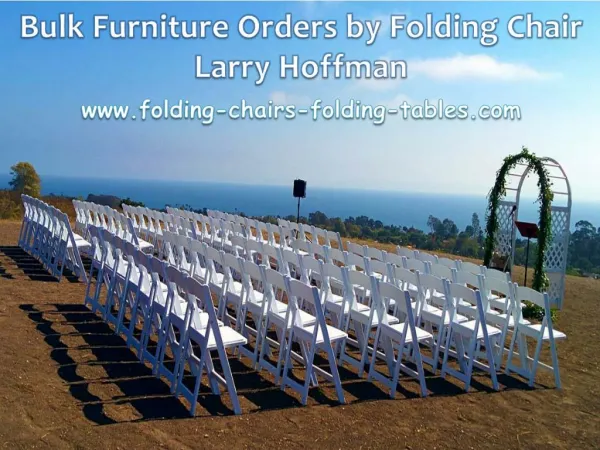 Bulk Furniture Orders by Folding Chair Larry Hoffman