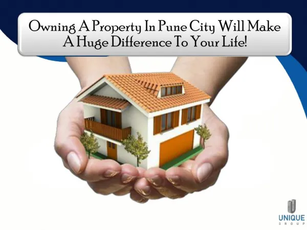 •	Owning A Property In Pune City Will Make A Huge Difference To Your Life